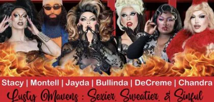 February 21st @ 7:30PM Lusty Mavens Drag Show